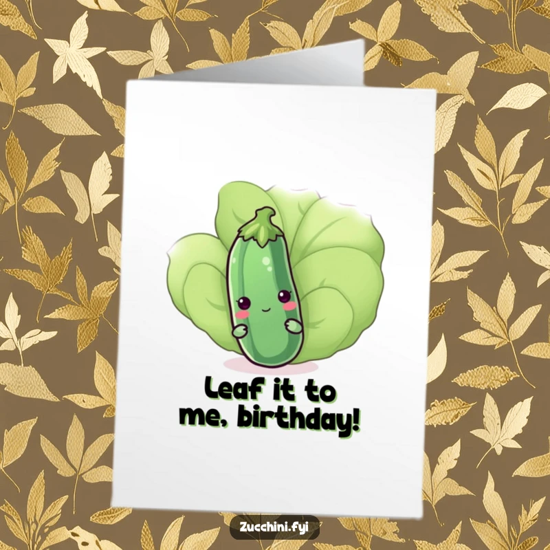 Funny Free Printable Birthday Card: Shy kawaii zucchini hiding behind a large green leaf, peeking out with a bashful expression.